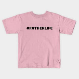 #FATHERLIFE (Hashtag Father Life) Kids T-Shirt